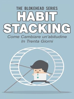 cover image of Habit Stacking--Come cambiare un'abitudine in trenta giorni